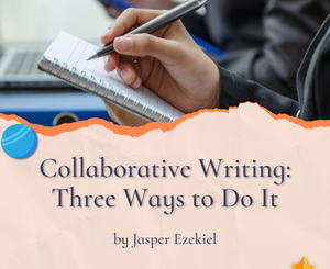 Collaborative Writing: Three Ways to Do It by Jasper Ezekiel