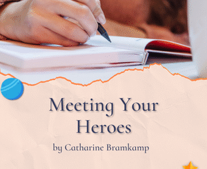 Meeting Your Heroes by Catharine Bramkamp