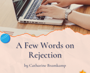 A Few Words on Rejection by Catharine Bramkamp