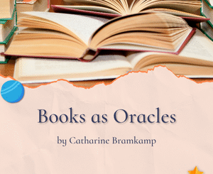 Books as Oracles by Catharine Bramkamp