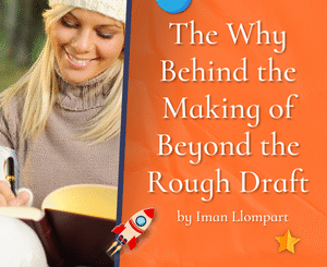 The Why Behind the Making of Beyond the Rough Draft by Iman Llompart