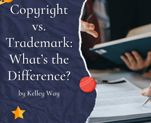Copyright vs. Trademark: What’s the Difference? by Kelley Way