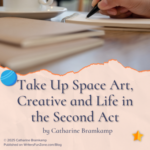 Take Up Space Art, Creative and Life in the Second Act by Catharine Bramkamp Take Up Space Art, Creative and Life in the Second Act by Catharine Bramkamp