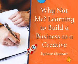 Why Not Me? Learning to Build a Business as a Creative by Iman Llompart