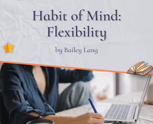 Habit of Mind Flexibility by Bailey Lang