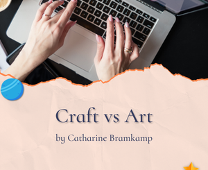 Craft vs Art by Catharine Bramkamp