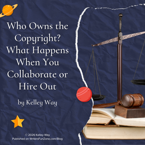 Who Owns the Copyright? What Happens When You Collaborate or Hire Out by Kelley Way