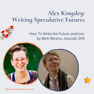 Alex Kingsley: Writing Spectulative Futures Image of Beth Barany and Alex Kingsley for Alex Kingsley: Writing Spectulative Futures