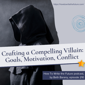Crafting a Compelling Villain: Goals, Motivation, Conflict - How To Write the Future podcast, Episode 210 Image of person in a black cloak for Crafting a Compelling Villain: Goals, Motivation, Conflict