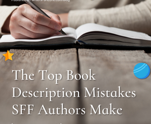 The Top Book Description Mistakes SFF Authors Make by Morgan Lee Clasper